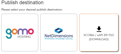 Three basic publication destinations: Gomo Hosting, NetDimensions, or a SCORM or xAPI zip file.
