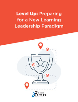 Level Up: Preparing for a New Learning Leadership Paradigm