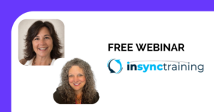Karen Vieth and Cindy Foster, free webinar with InSync Training