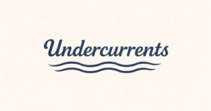 Undercurrents, written in blue, with two wavy lines underneath, on an off-white background