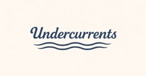 Blue text on a cream background reads Undercurrents. Two wavy blue lines are under the word.