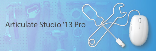 Toolkit: Articulate Studio ’13 Pro